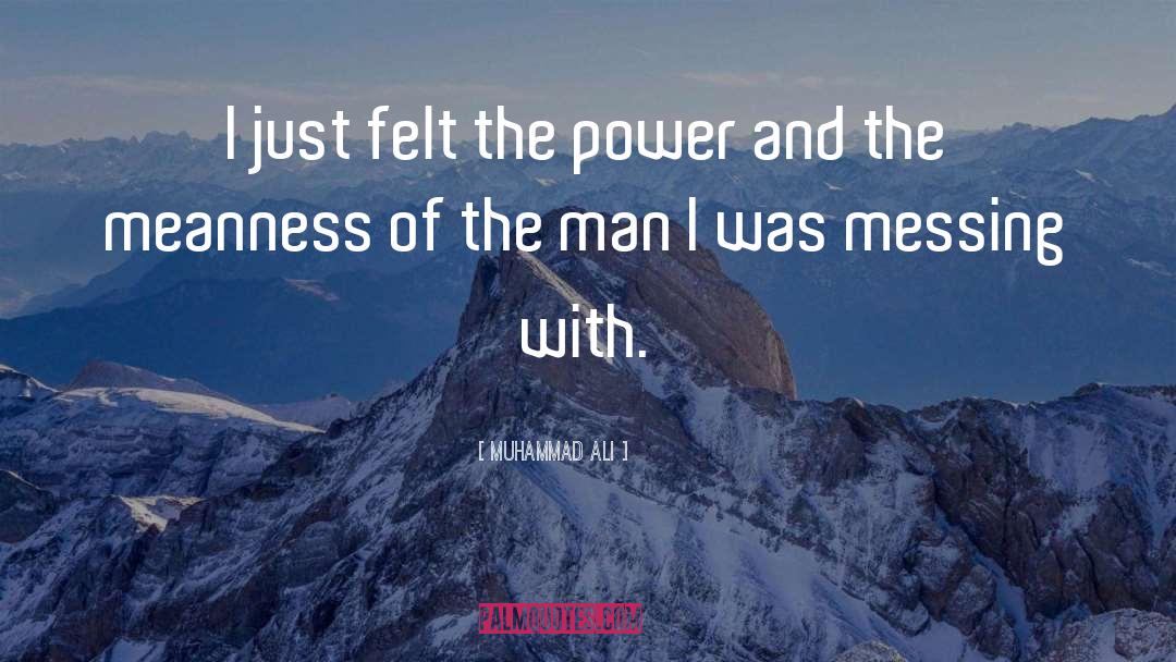 Muhammad Ali Quotes: I just felt the power