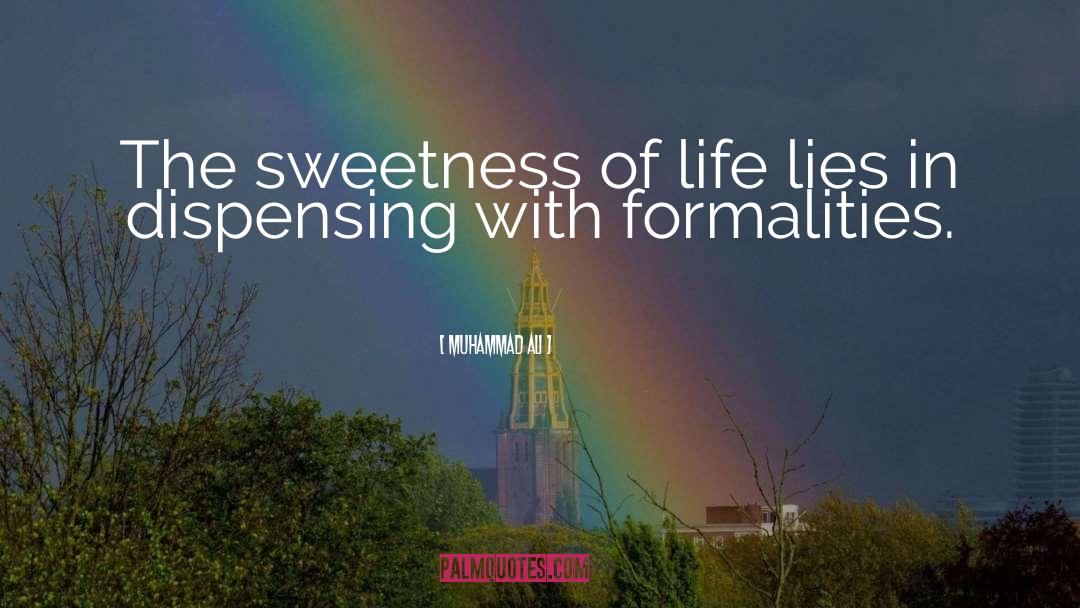 Muhammad Ali Quotes: The sweetness of life lies