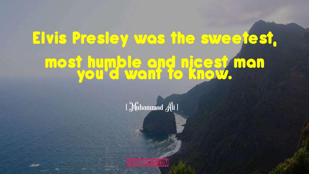 Muhammad Ali Quotes: Elvis Presley was the sweetest,