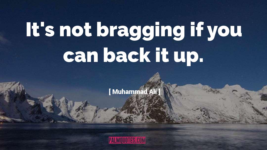 Muhammad Ali Quotes: It's not bragging if you