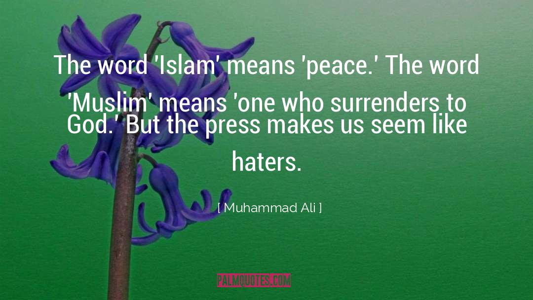 Muhammad Ali Quotes: The word 'Islam' means 'peace.'