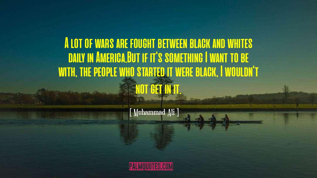 Muhammad Ali Quotes: A lot of wars are