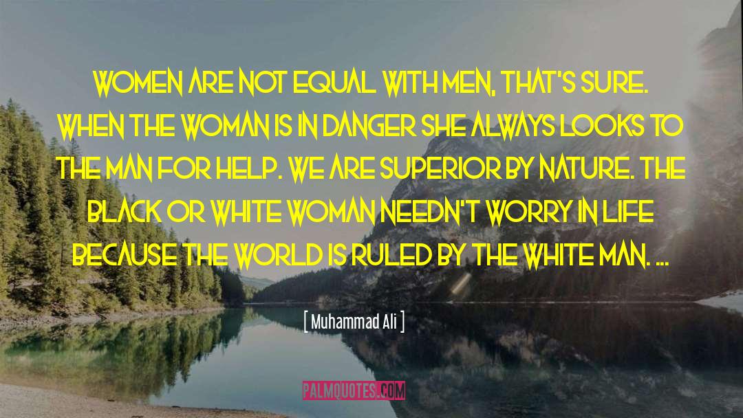 Muhammad Ali Quotes: Women are not equal with