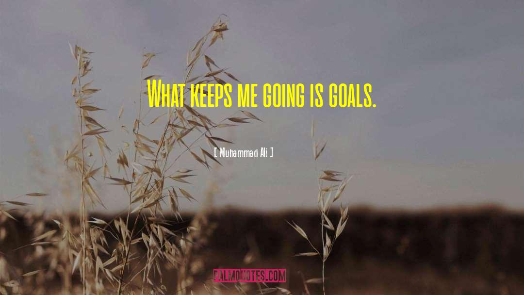 Muhammad Ali Quotes: What keeps me going is