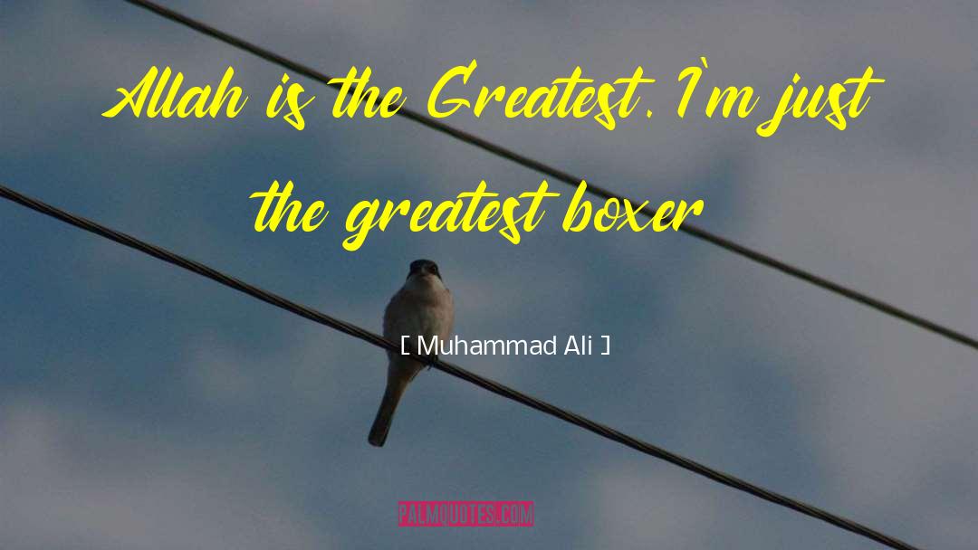 Muhammad Ali Quotes: Allah is the Greatest. I'm