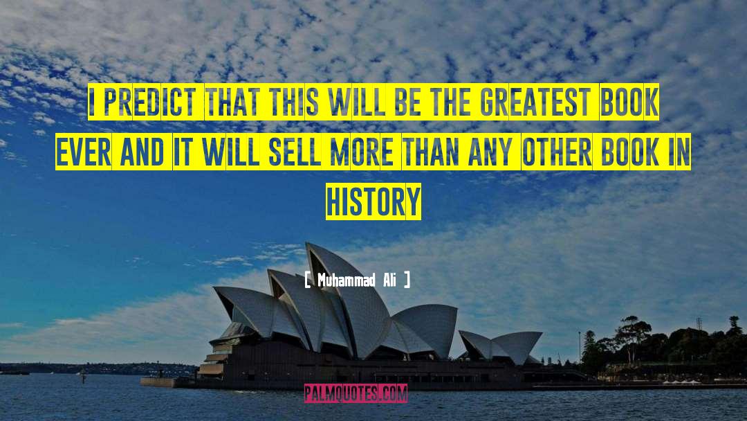 Muhammad Ali Quotes: I predict that this will