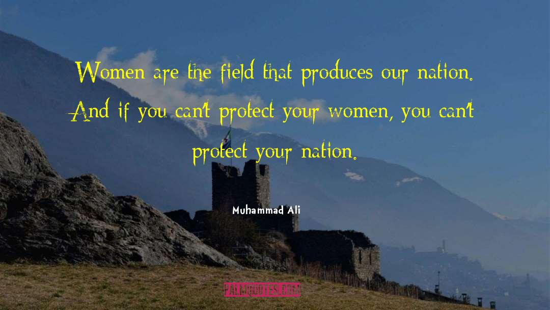 Muhammad Ali Quotes: Women are the field that