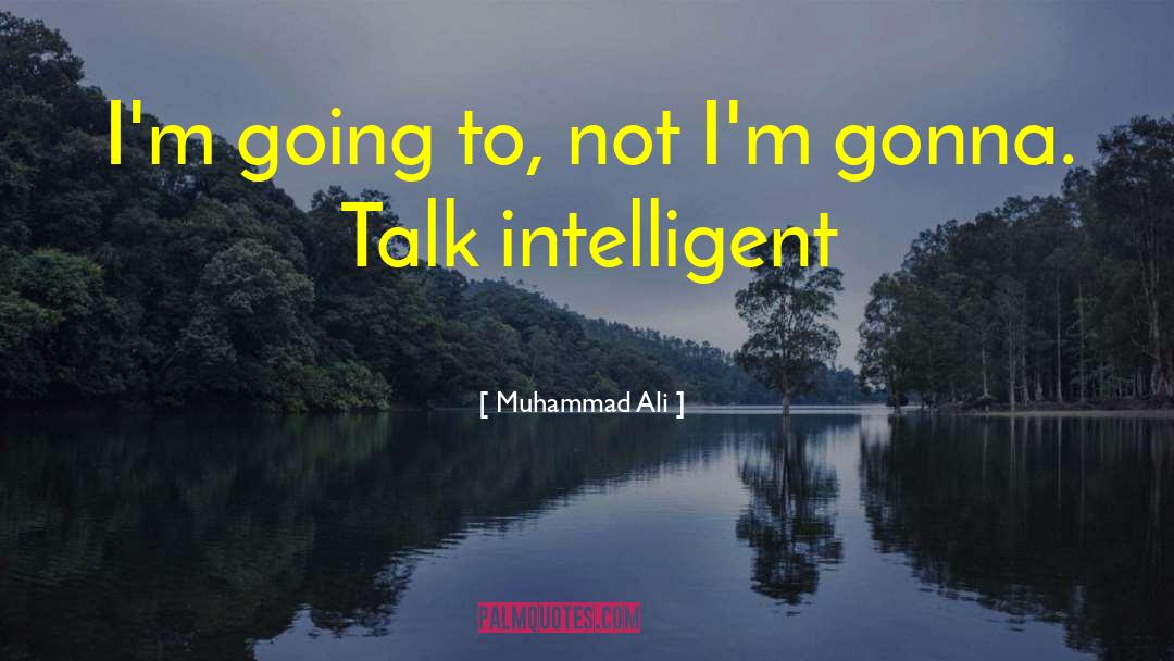Muhammad Ali Quotes: I'm going to, not I'm