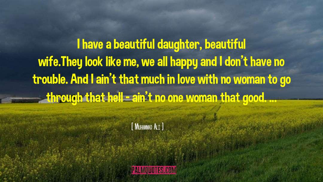 Muhammad Ali Quotes: I have a beautiful daughter,