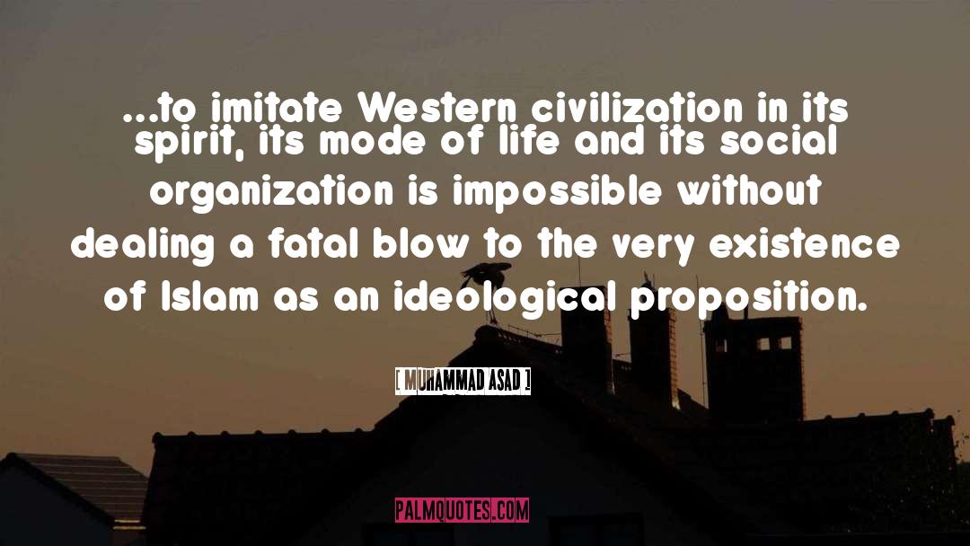 Muhammad Asad Quotes: ...to imitate Western civilization in