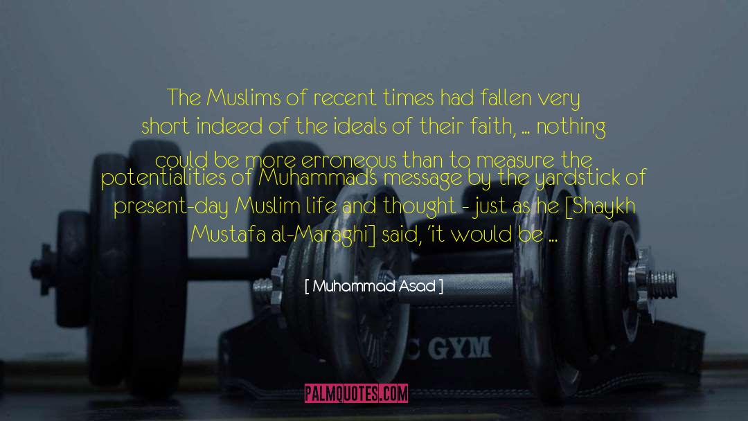Muhammad Asad Quotes: The Muslims of recent times