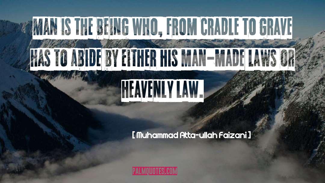Muhammad Atta-ullah Faizani Quotes: Man is the being who,