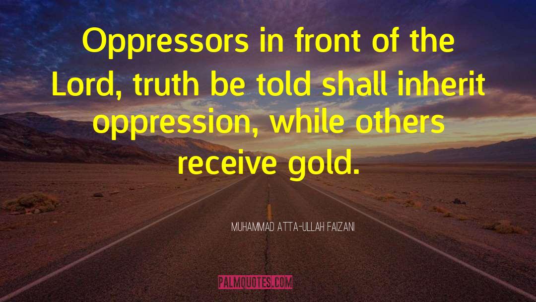 Muhammad Atta-ullah Faizani Quotes: Oppressors in front of the