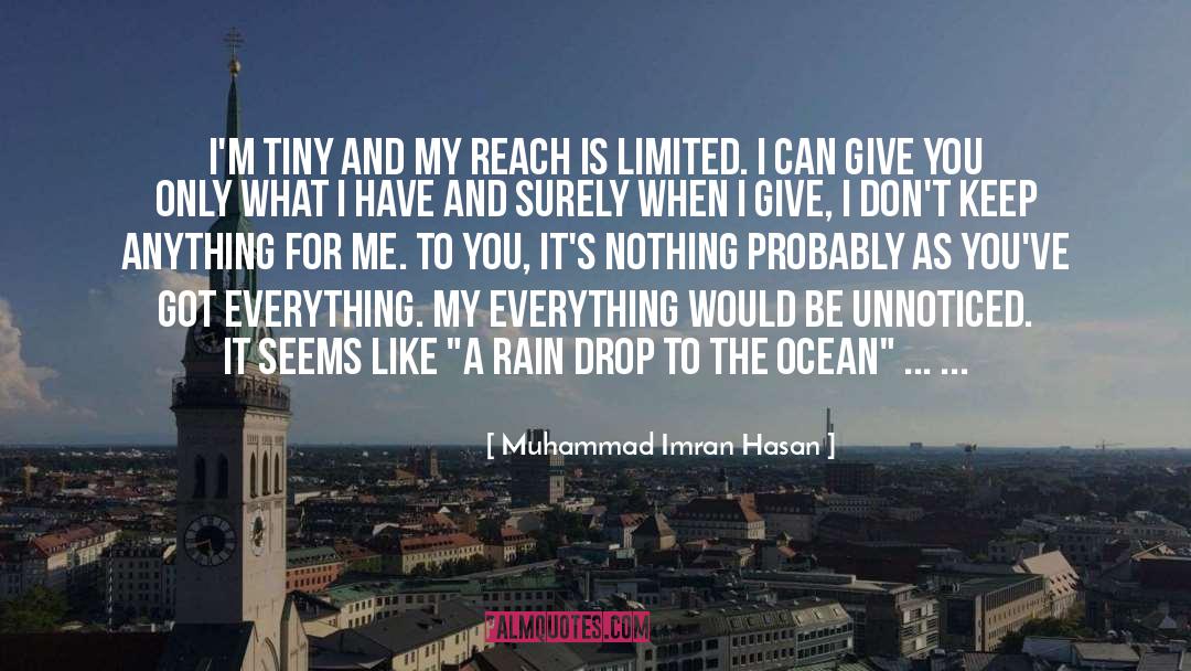 Muhammad Imran Hasan Quotes: I'm Tiny And My Reach