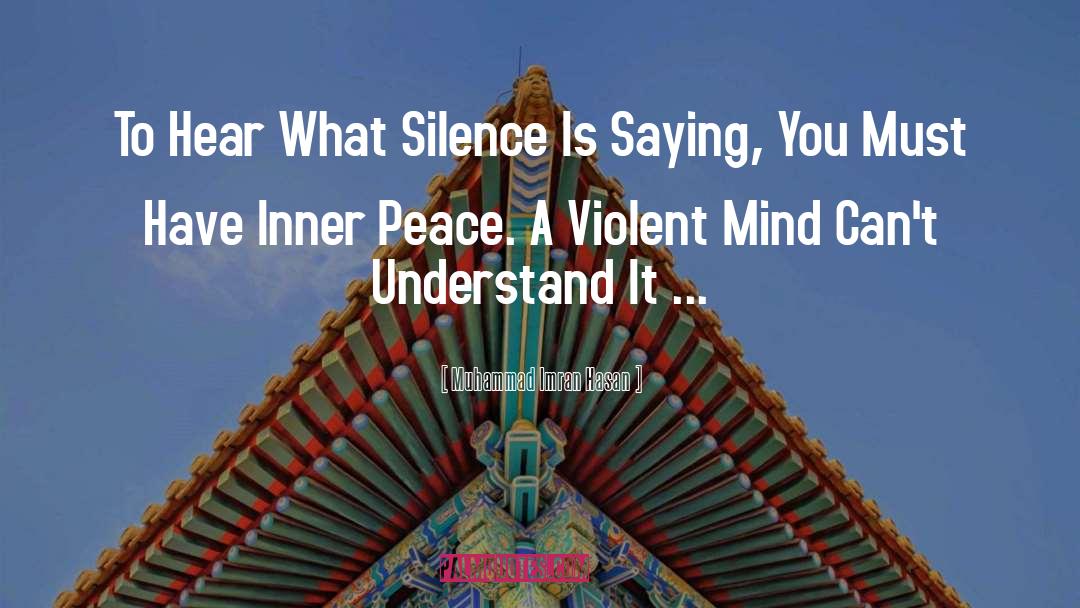 Muhammad Imran Hasan Quotes: To Hear What Silence Is