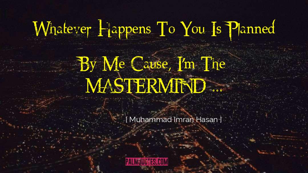 Muhammad Imran Hasan Quotes: Whatever Happens To You Is