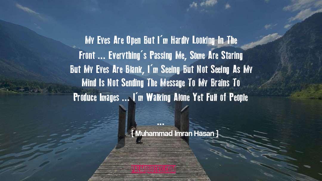 Muhammad Imran Hasan Quotes: My Eyes Are Open But