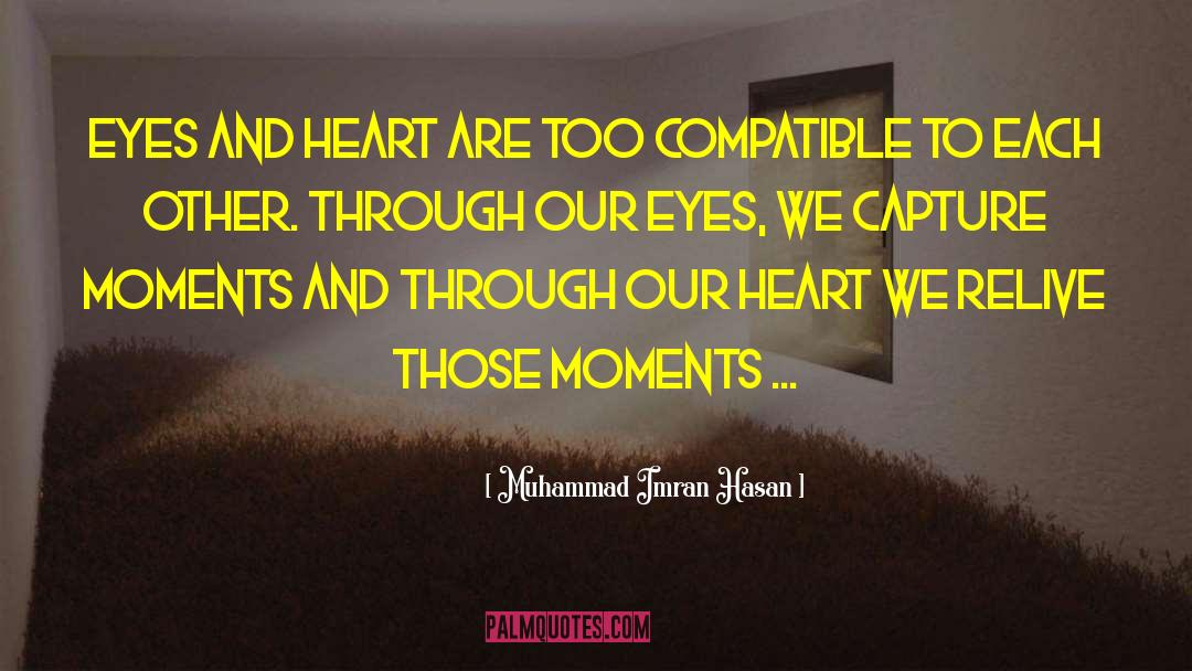 Muhammad Imran Hasan Quotes: Eyes And Heart Are Too