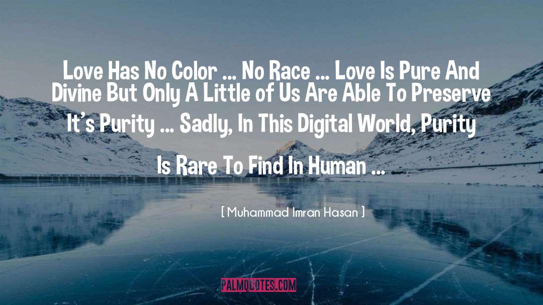 Muhammad Imran Hasan Quotes: Love Has No Color ...