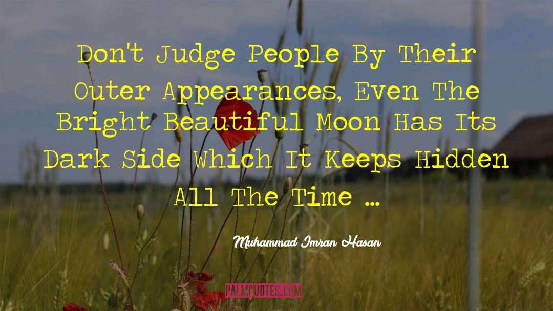 Muhammad Imran Hasan Quotes: Don't Judge People By Their