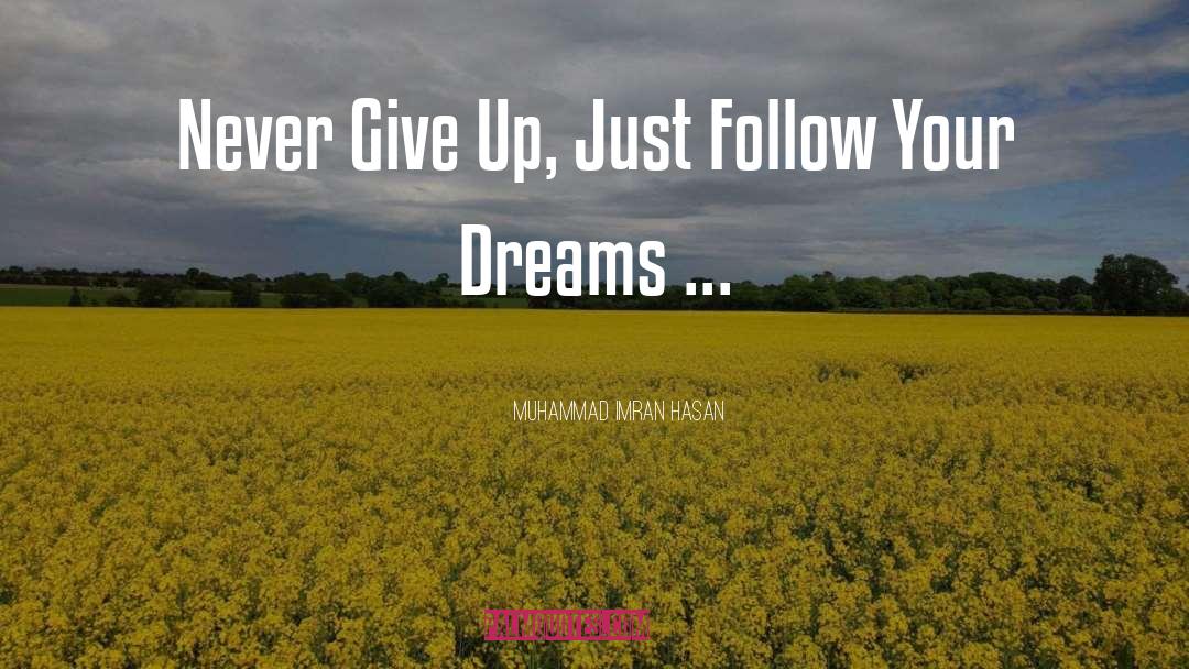 Muhammad Imran Hasan Quotes: Never Give Up, Just Follow