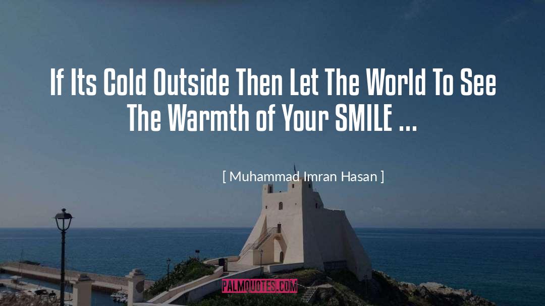 Muhammad Imran Hasan Quotes: If Its Cold Outside Then