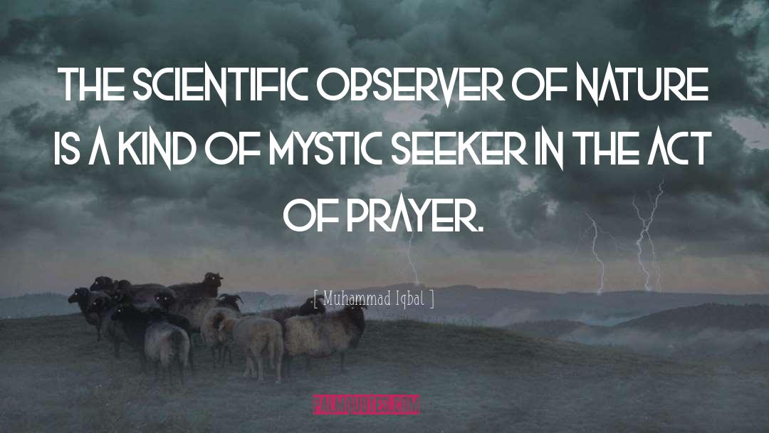 Muhammad Iqbal Quotes: The scientific observer of Nature