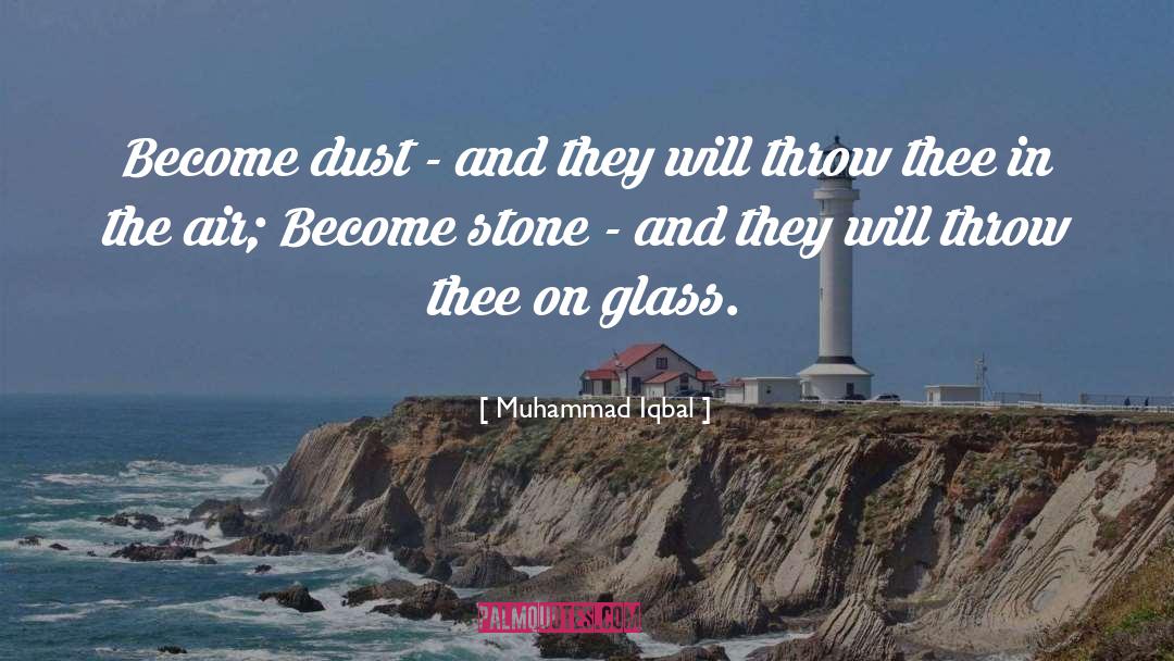 Muhammad Iqbal Quotes: Become dust - and they