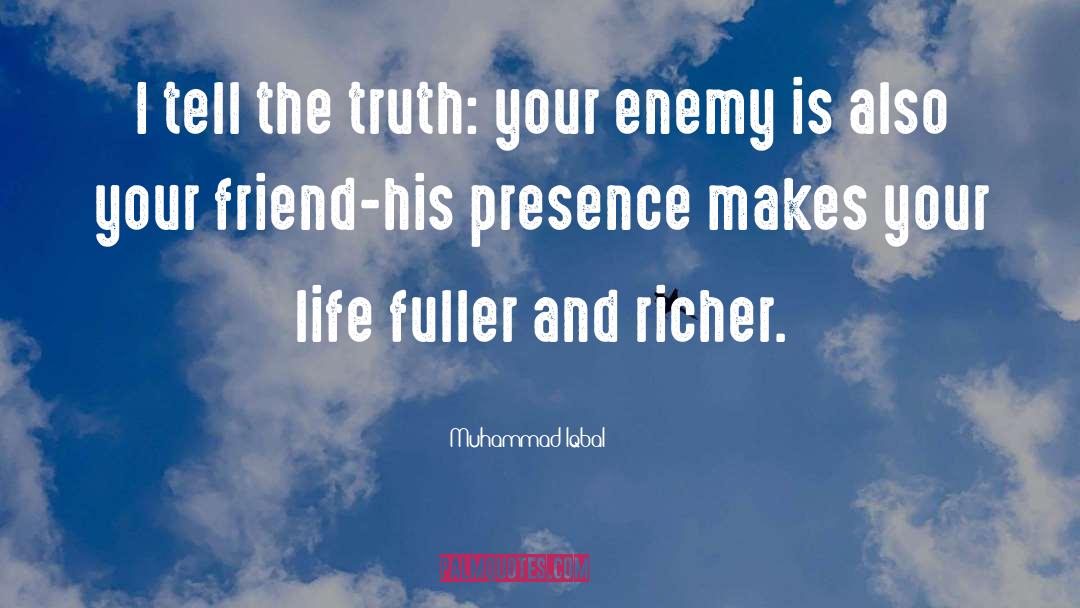 Muhammad Iqbal Quotes: I tell the truth: your