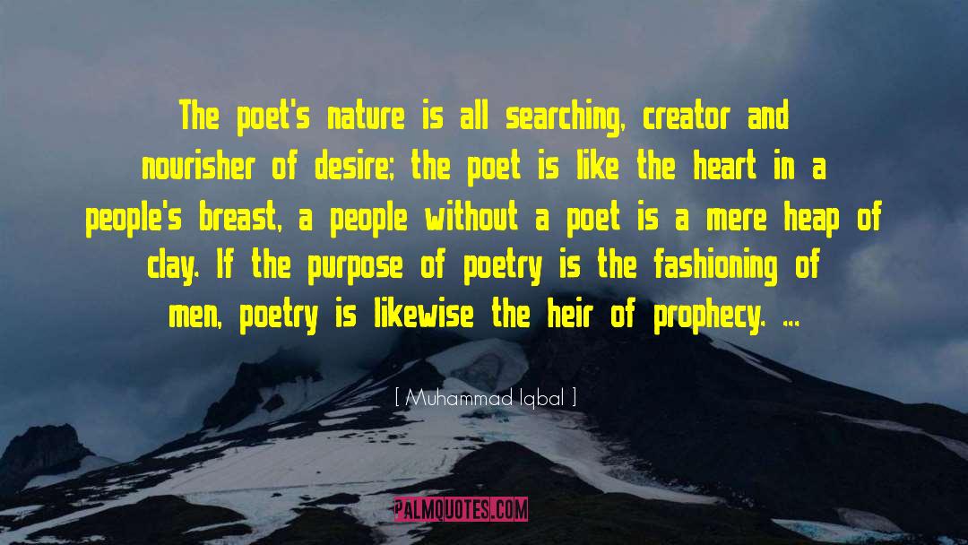 Muhammad Iqbal Quotes: The poet's nature is all