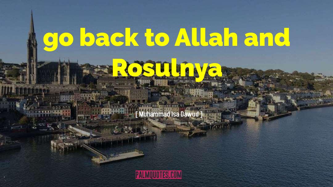 Muhammad Isa Dawud Quotes: go back to Allah and