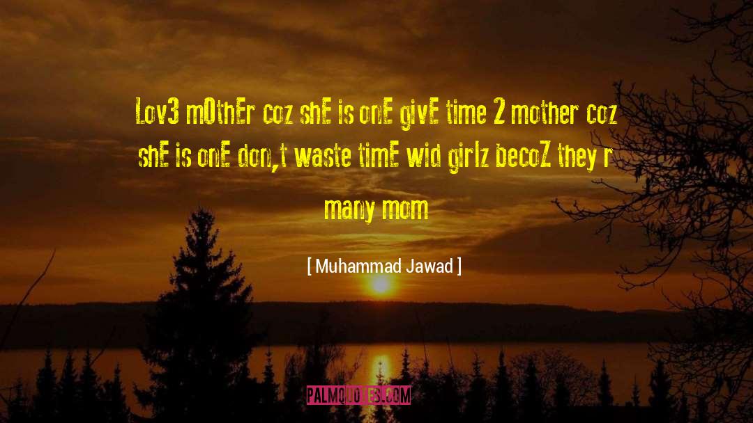 Muhammad Jawad Quotes: Lov3 mOthEr coz shE is