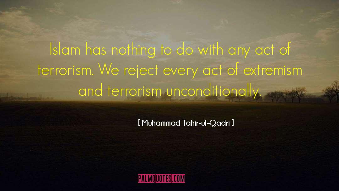 Muhammad Tahir-ul-Qadri Quotes: Islam has nothing to do