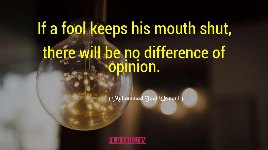 Muhammad Taqi Usmani Quotes: If a fool keeps his