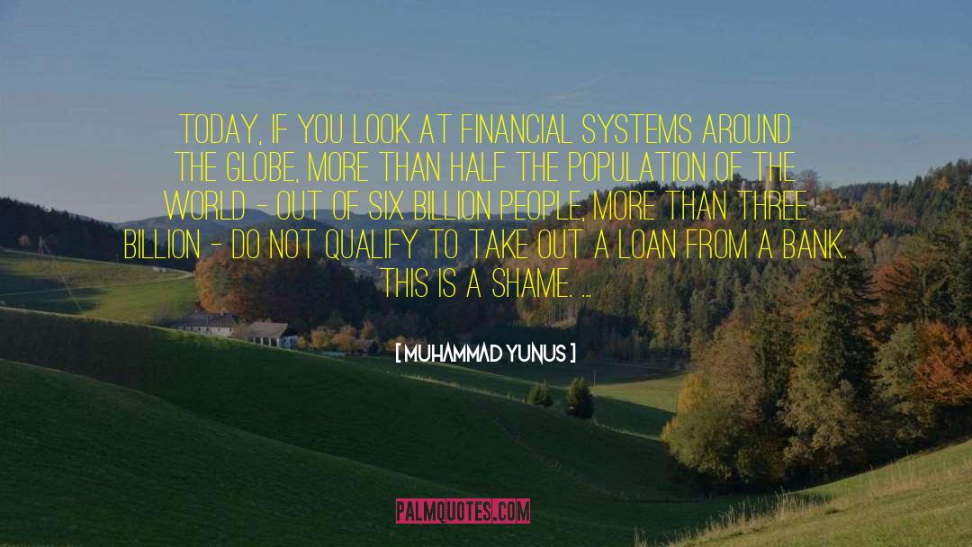 Muhammad Yunus Quotes: Today, if you look at