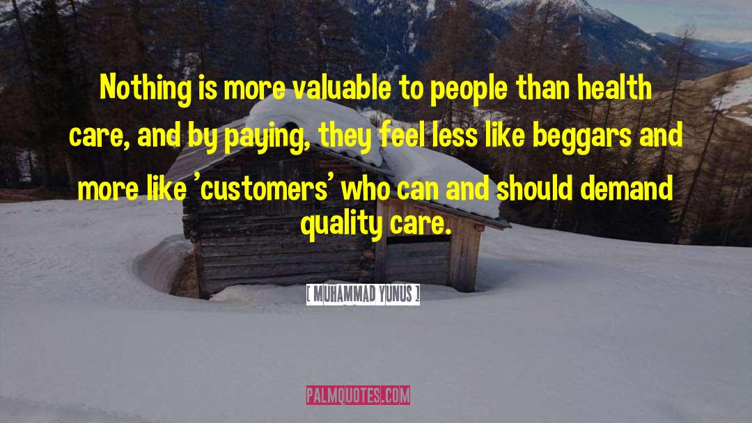 Muhammad Yunus Quotes: Nothing is more valuable to