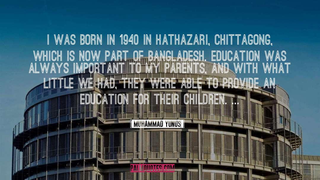 Muhammad Yunus Quotes: I was born in 1940