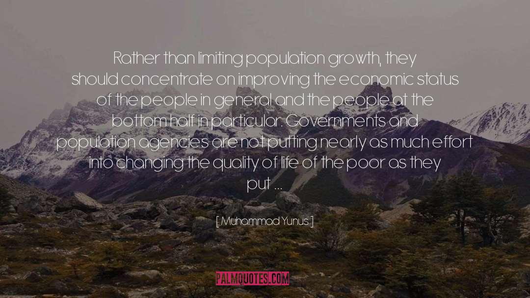 Muhammad Yunus Quotes: Rather than limiting population growth,