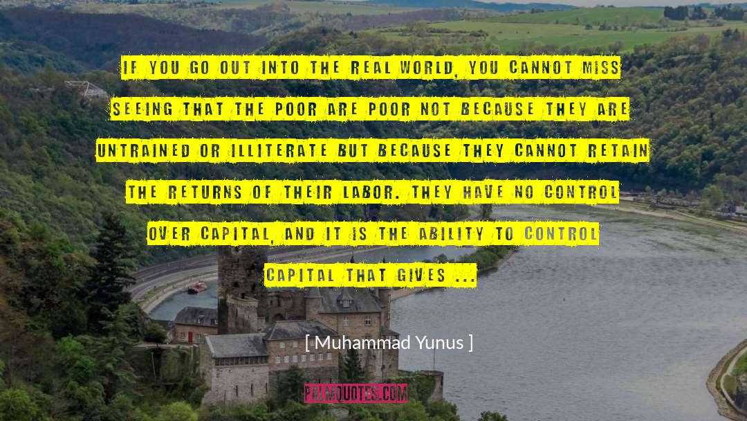 Muhammad Yunus Quotes: If you go out into