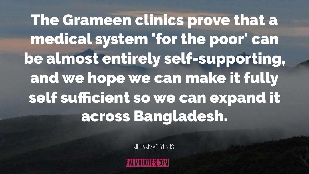 Muhammad Yunus Quotes: The Grameen clinics prove that