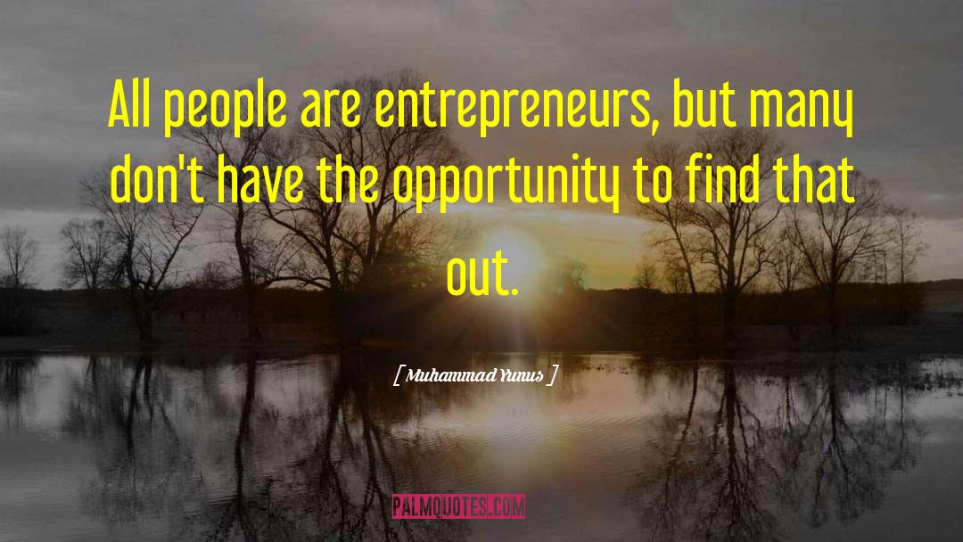 Muhammad Yunus Quotes: All people are entrepreneurs, but