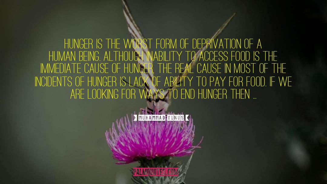 Muhammad Yunus Quotes: Hunger is the worst form
