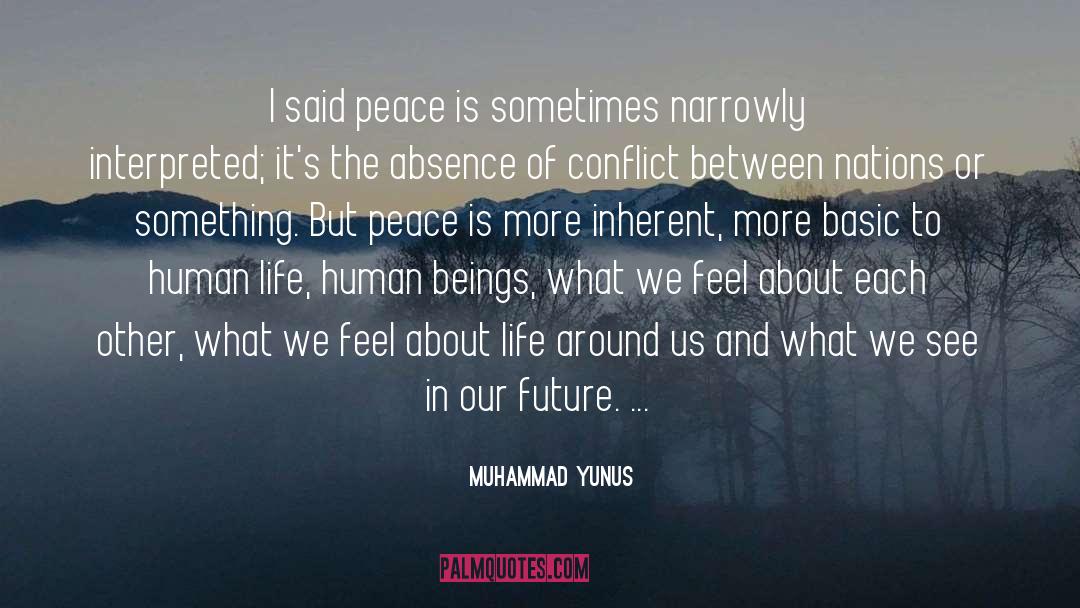 Muhammad Yunus Quotes: I said peace is sometimes