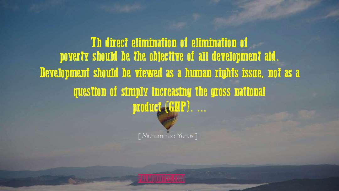 Muhammad Yunus Quotes: Th direct elimination of elimination