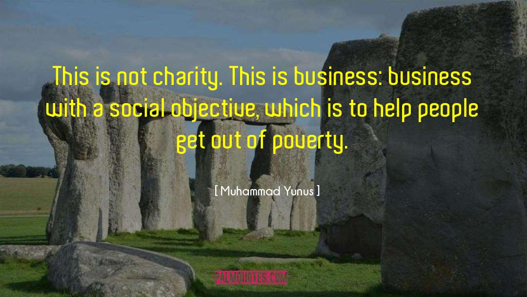 Muhammad Yunus Quotes: This is not charity. This