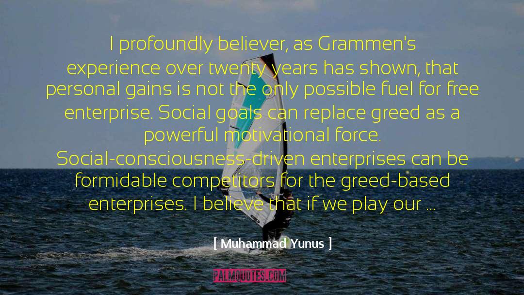 Muhammad Yunus Quotes: I profoundly believer, as Grammen's