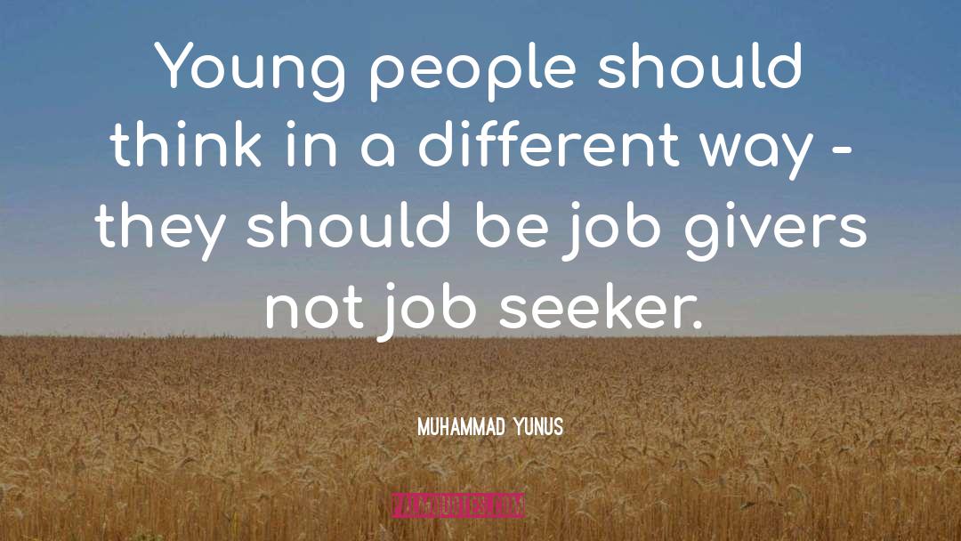 Muhammad Yunus Quotes: Young people should think in