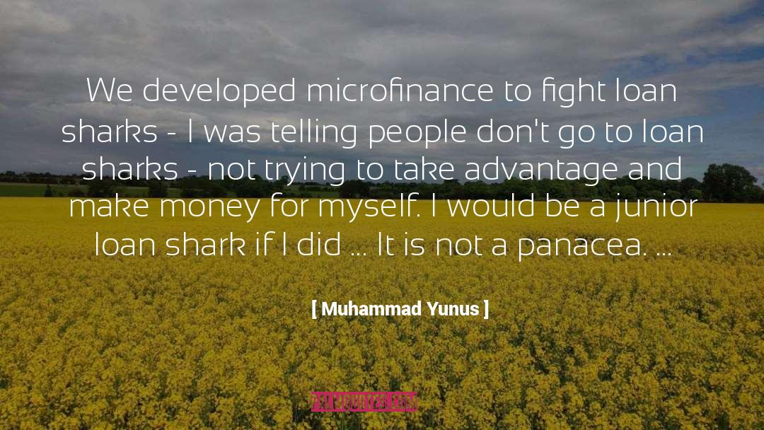 Muhammad Yunus Quotes: We developed microfinance to fight