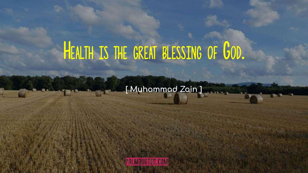 Muhammad Zain Quotes: Health is the great blessing