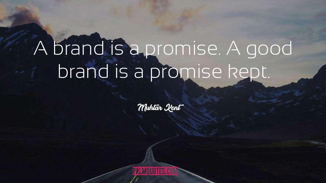 Muhtar Kent Quotes: A brand is a promise.